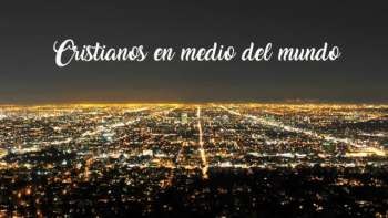 Cristianos Corrientes en Medio del Mundo