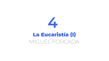 Clase 4 - La Eucaristía (Parte I)
