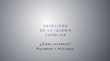01- Celebraciones Litúrgicas (Catecismo de la Iglesia Católica, nn. 1066-1090)