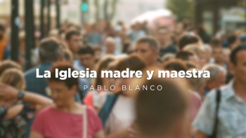 07 - La Iglesia Madre y Maestra