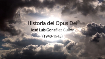 01 - Historia del Opus Dei (1940-1945)