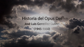 02 - Historia del Opus Dei (1945-1950)