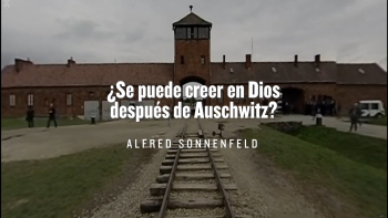 10 - ¿Se puede creer en Dios después de Auschwitz? Alfred Sonnenfeld