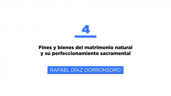 Curso Matrimonio - 04 Fines y Bienes del Matrimonio Natural