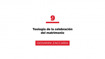 Curso Matrimonio - 09 - Teología de la Celebración Litúrgica del Sacramento del Matrimonio
