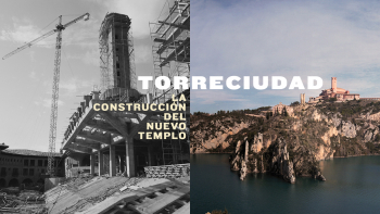 La Construcción del Nuevo Templo de Torreciudad