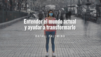 04 - Entender el Mundo Actual y Ayudar a Transformarlo