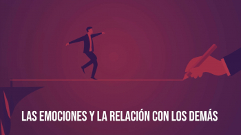 03 - Afectividad - 2 - Las Emociones y la Relación con los Demás