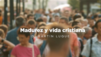 04 - Madurez y Vida Cristiana