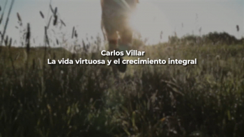 09 - La Vida Virtuosa y el Crecimiento Integral