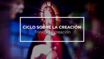 Creación y trinidad impartido por Santiago Sanz.