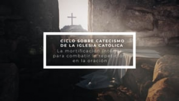 Clase 2: La mortificación interior para combatir la repetición por Lauren Touze.