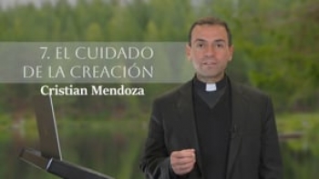 07 El cuidado de la creación por Cristian Mendoza..
